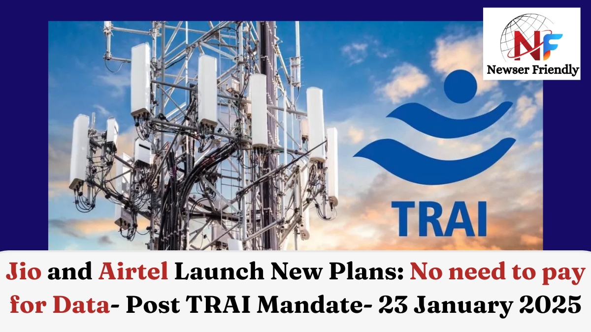 Jio and Airtel Launch New Plans- no need to pay for Data: Post TRAI Mandate- 23 January 2025